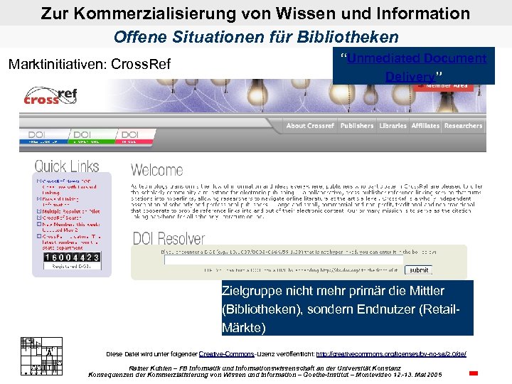 Zur Kommerzialisierung von Wissen und Information Offene Situationen für Bibliotheken Marktinitiativen: Cross. Ref “Unmediated