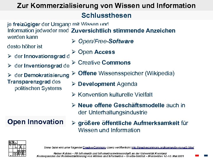 Zur Kommerzialisierung von Wissen und Information Schlussthesen je freizügiger der Umgang mit Wissen und