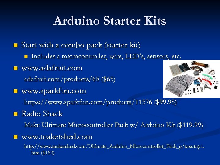 Arduino Starter Kits n Start with a combo pack (starter kit) n n Includes