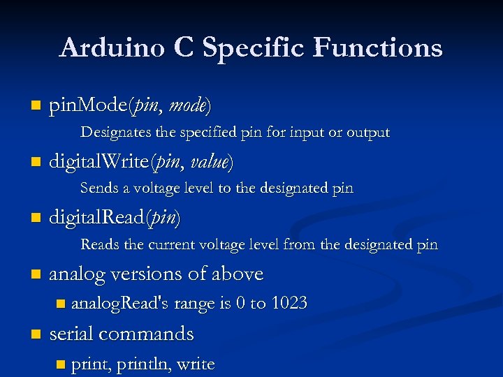 Arduino C Specific Functions n pin. Mode(pin, mode) Designates the specified pin for input