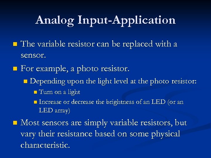 Analog Input-Application The variable resistor can be replaced with a sensor. n For example,