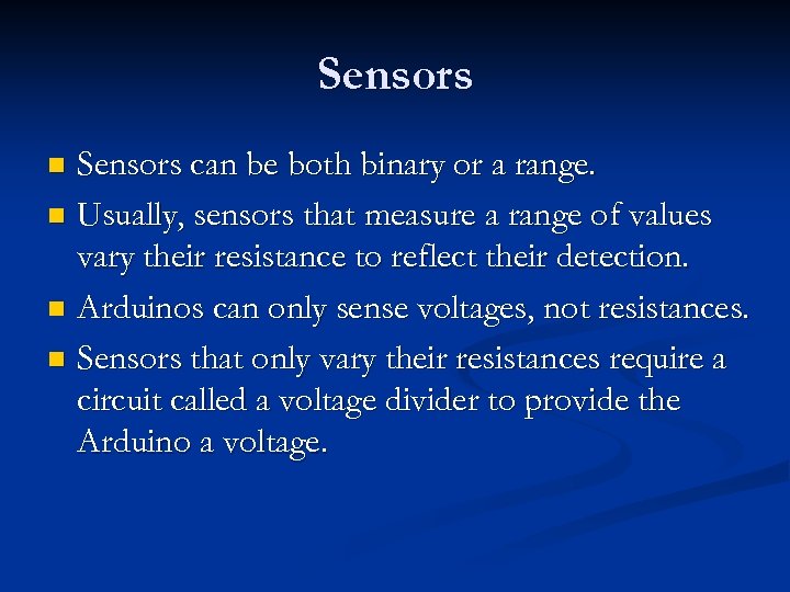 Sensors can be both binary or a range. n Usually, sensors that measure a