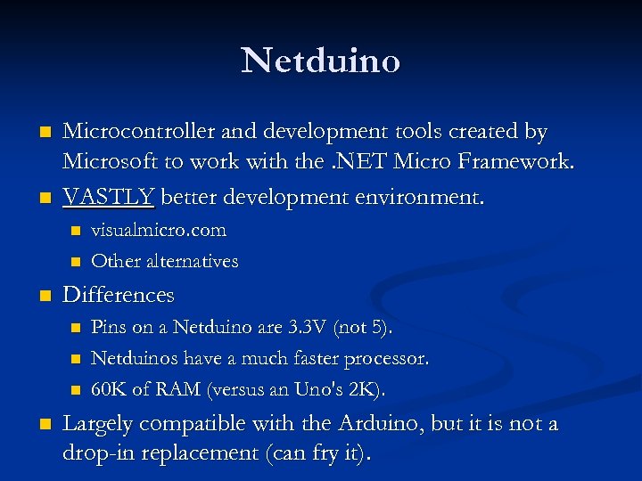 Netduino n n Microcontroller and development tools created by Microsoft to work with the.