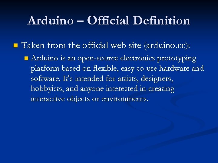 Arduino – Official Definition n Taken from the official web site (arduino. cc): n