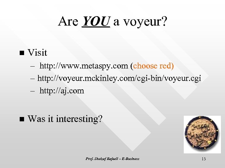 Are YOU a voyeur? n Visit – http: //www. metaspy. com (choose red) –