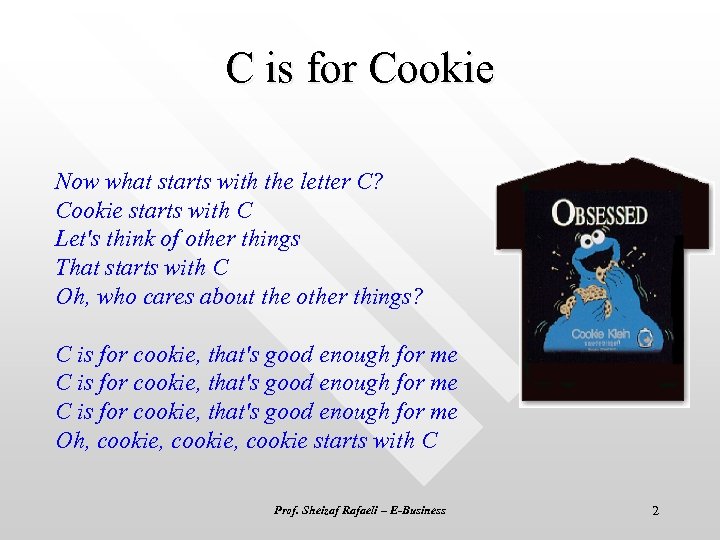 C is for Cookie Now what starts with the letter C? Cookie starts with