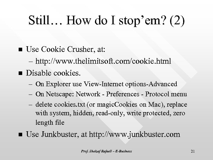 Still… How do I stop’em? (2) n n Use Cookie Crusher, at: – http:
