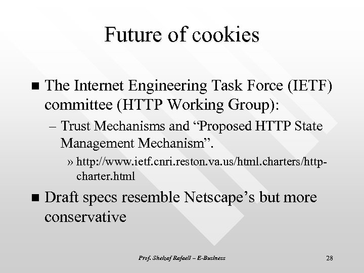 Future of cookies n The Internet Engineering Task Force (IETF) committee (HTTP Working Group):