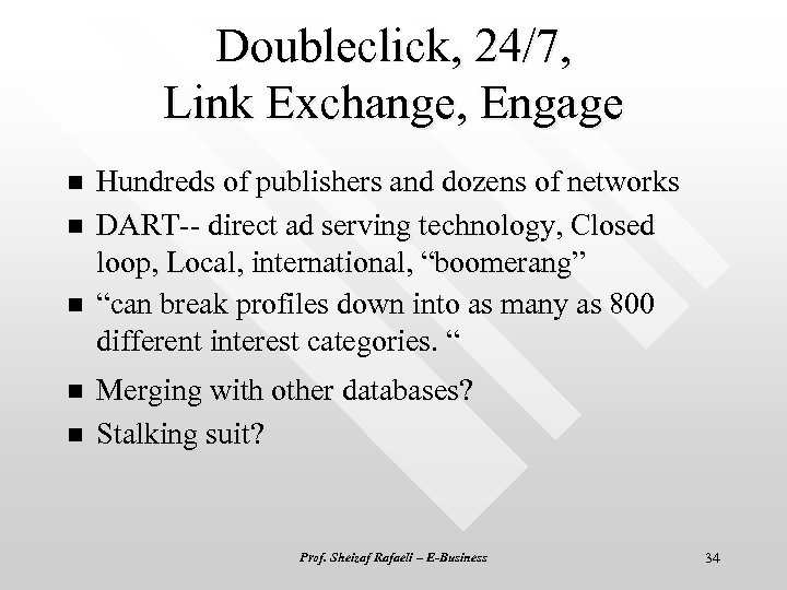 Doubleclick, 24/7, Link Exchange, Engage n n n Hundreds of publishers and dozens of