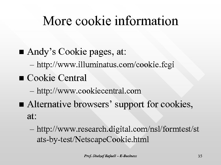 More cookie information n Andy’s Cookie pages, at: – http: //www. illuminatus. com/cookie. fcgi