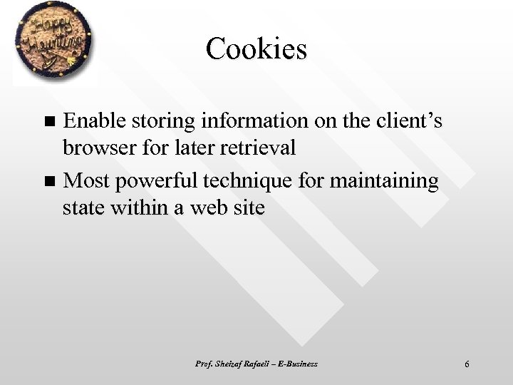 Cookies Enable storing information on the client’s browser for later retrieval n Most powerful