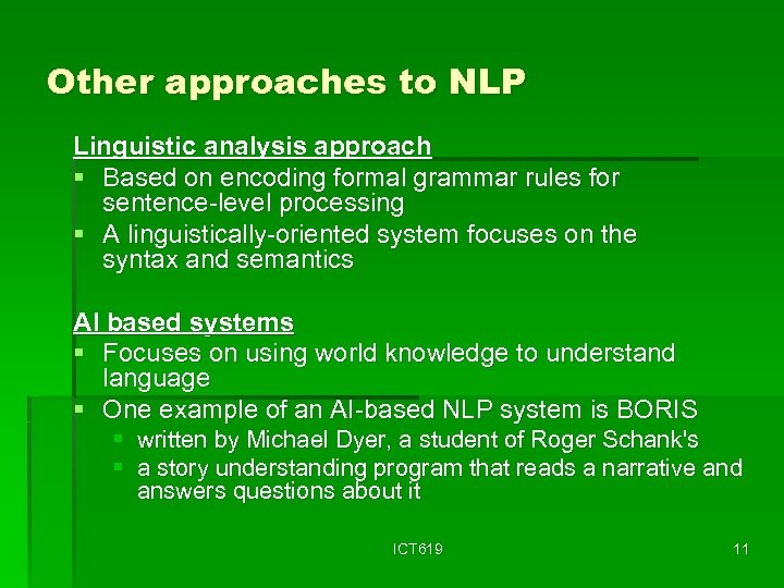 Other approaches to NLP Linguistic analysis approach § Based on encoding formal grammar rules
