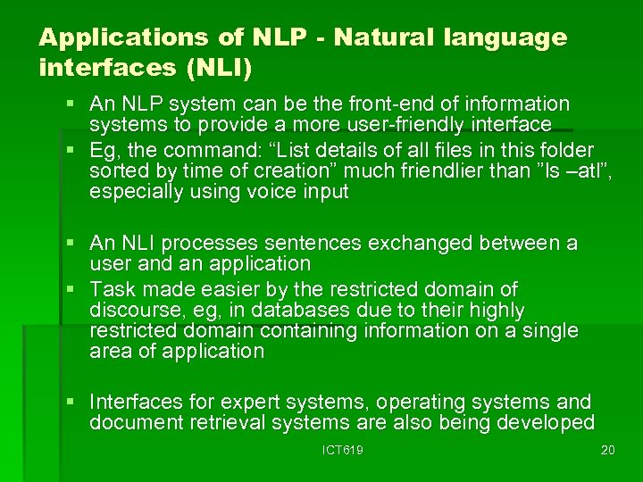 Applications of NLP - Natural language interfaces (NLI) § An NLP system can be