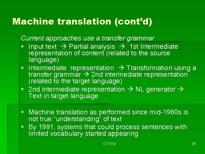 Machine translation (cont’d) Current approaches use a transfer grammar § Input text Partial analysis