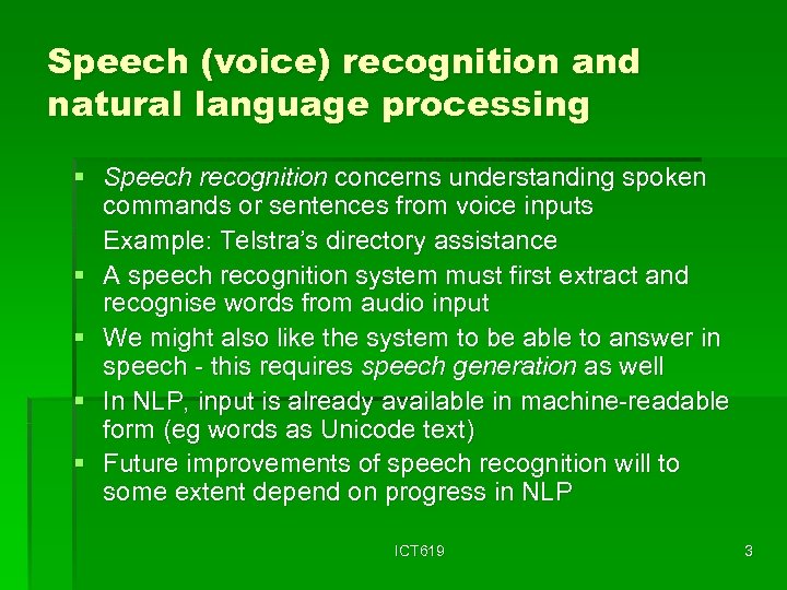 Speech (voice) recognition and natural language processing § Speech recognition concerns understanding spoken commands