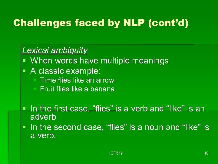 Challenges faced by NLP (cont’d) Lexical ambiguity § When words have multiple meanings §