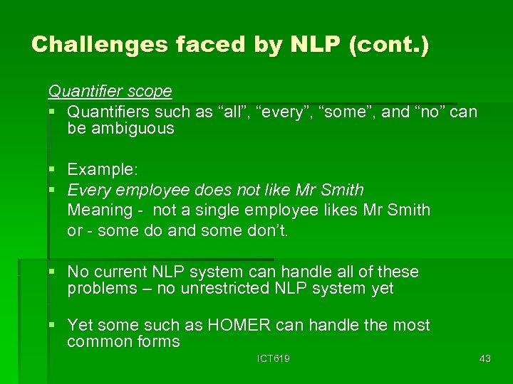 Challenges faced by NLP (cont. ) Quantifier scope § Quantifiers such as “all”, “every”,