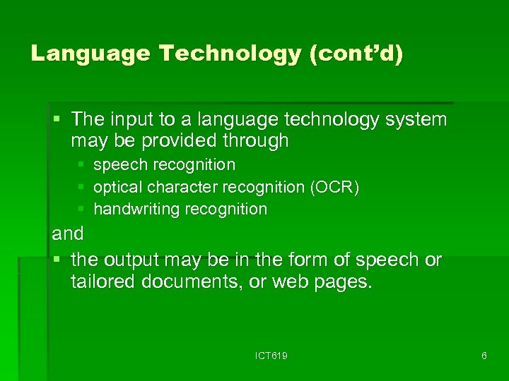 Language Technology (cont’d) § The input to a language technology system may be provided