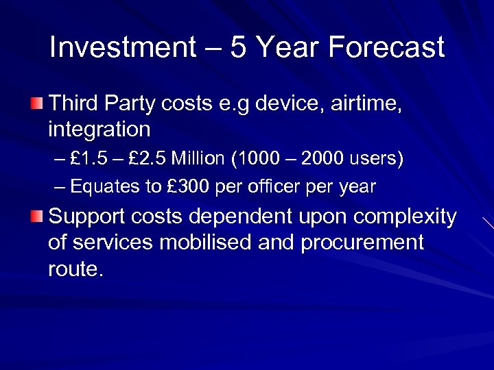Investment – 5 Year Forecast Third Party costs e. g device, airtime, integration –