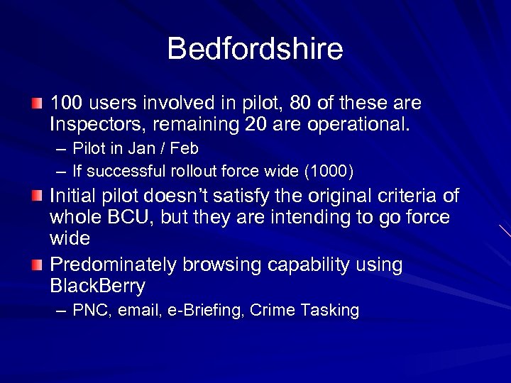 Bedfordshire 100 users involved in pilot, 80 of these are Inspectors, remaining 20 are