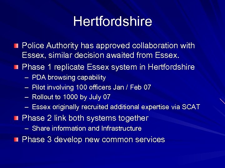 Hertfordshire Police Authority has approved collaboration with Essex, similar decision awaited from Essex. Phase