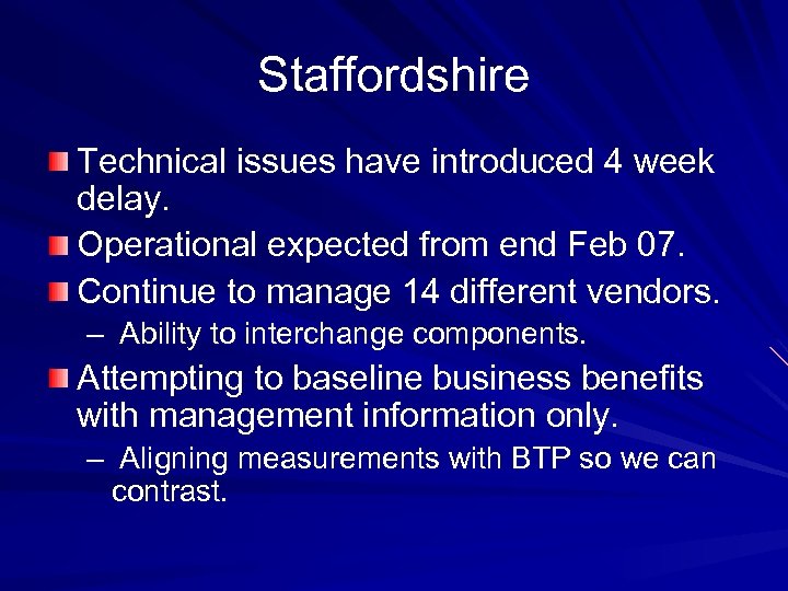Staffordshire Technical issues have introduced 4 week delay. Operational expected from end Feb 07.