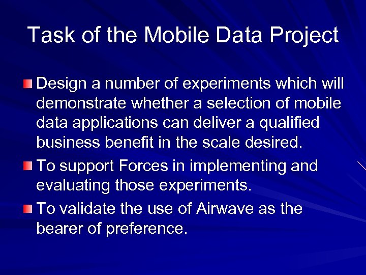 Task of the Mobile Data Project Design a number of experiments which will demonstrate