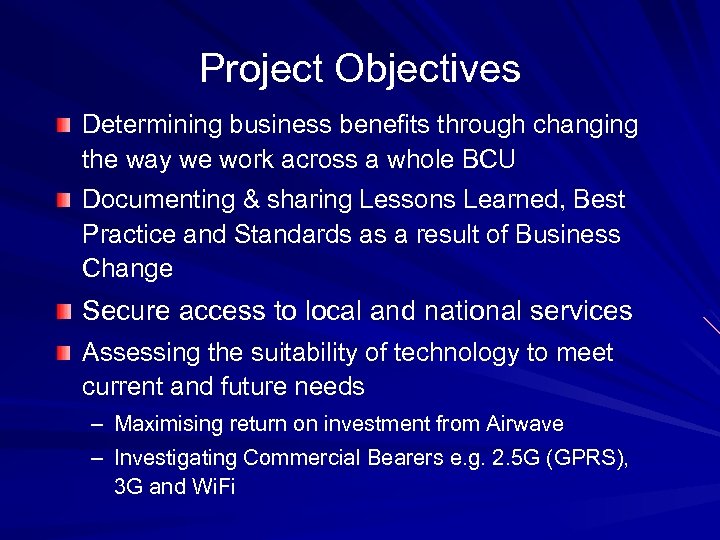 Project Objectives Determining business benefits through changing the way we work across a whole
