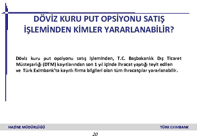 DÖVİZ KURU PUT OPSİYONU SATIŞ İŞLEMİNDEN KİMLER YARARLANABİLİR? Döviz kuru put opsiyonu satış işleminden,