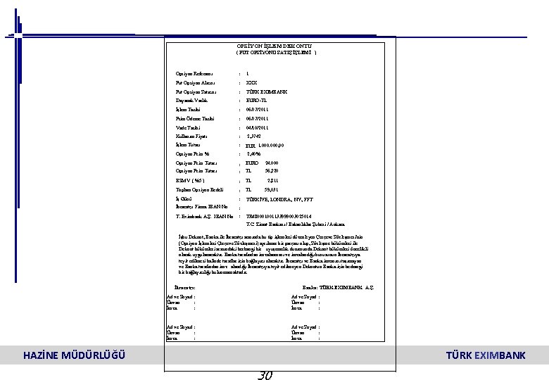 OPSİYON İŞLEM DEKONTU ( PUT OPSİYONU SATIŞ İŞLEMİ ) Opsiyon Referansı : 1 Put
