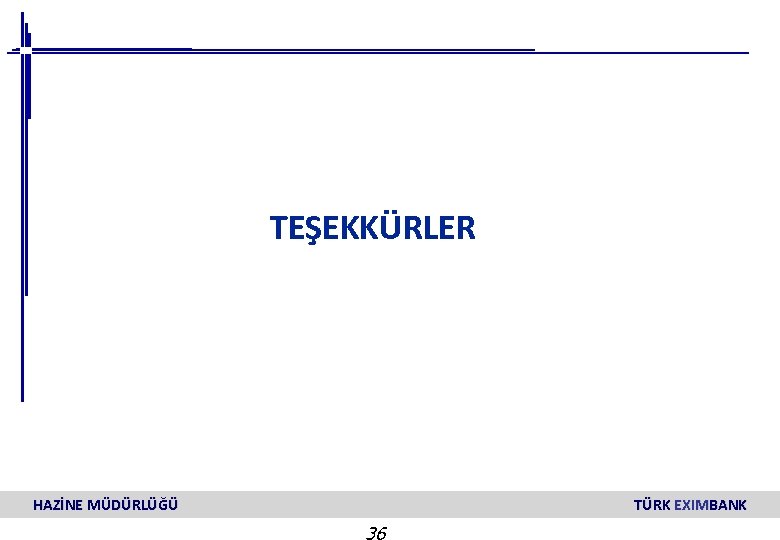 TEŞEKKÜRLER HAZİNE MÜDÜRLÜĞÜ TÜRK EXIMBANK 36 