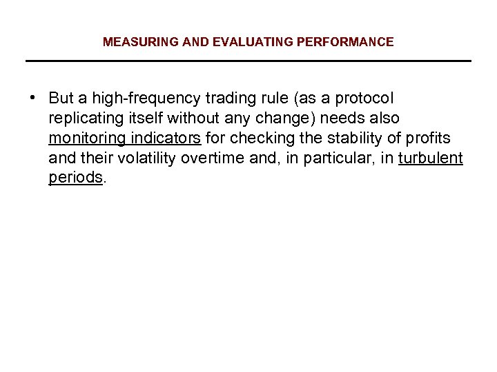 MEASURING AND EVALUATING PERFORMANCE • But a high-frequency trading rule (as a protocol replicating