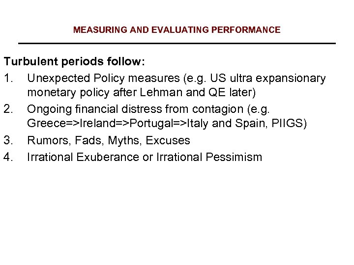MEASURING AND EVALUATING PERFORMANCE Turbulent periods follow: 1. Unexpected Policy measures (e. g. US