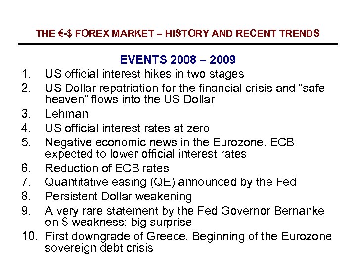 THE €-$ FOREX MARKET – HISTORY AND RECENT TRENDS EVENTS 2008 – 2009 1.