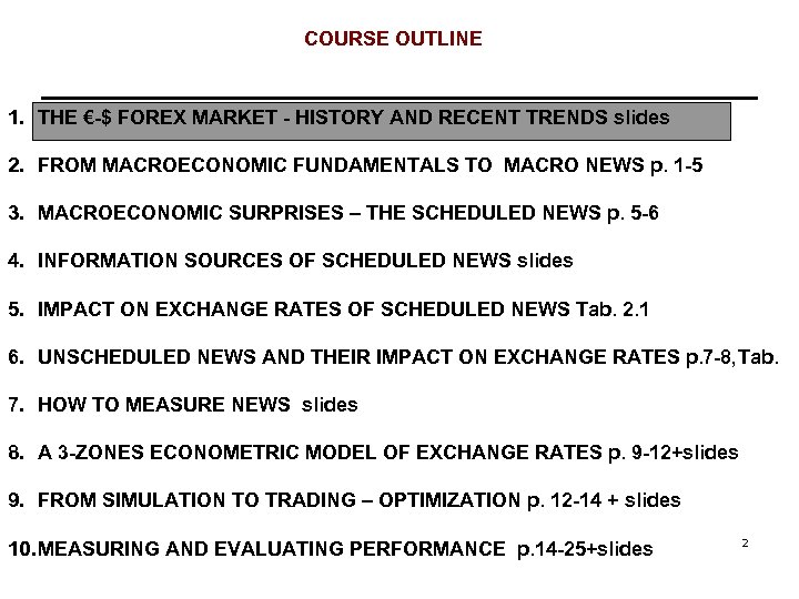 COURSE OUTLINE 1. THE €-$ FOREX MARKET - HISTORY AND RECENT TRENDS slides 2.