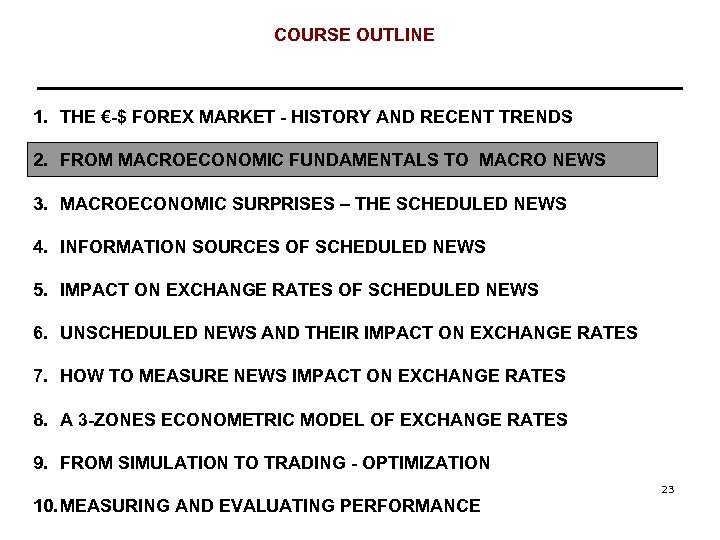 COURSE OUTLINE 1. THE €-$ FOREX MARKET - HISTORY AND RECENT TRENDS 2. FROM