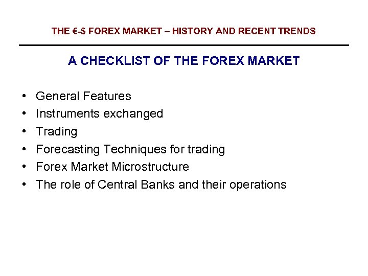 THE €-$ FOREX MARKET – HISTORY AND RECENT TRENDS A CHECKLIST OF THE FOREX