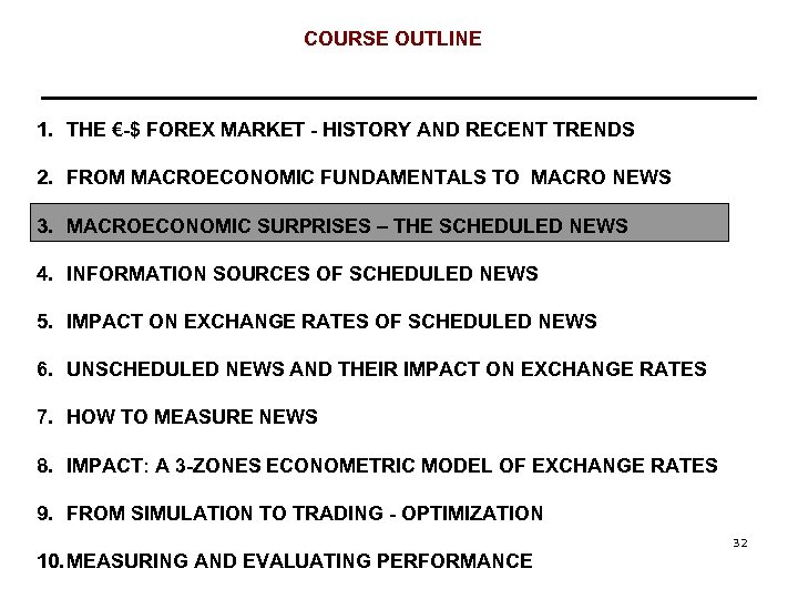 COURSE OUTLINE 1. THE €-$ FOREX MARKET - HISTORY AND RECENT TRENDS 2. FROM