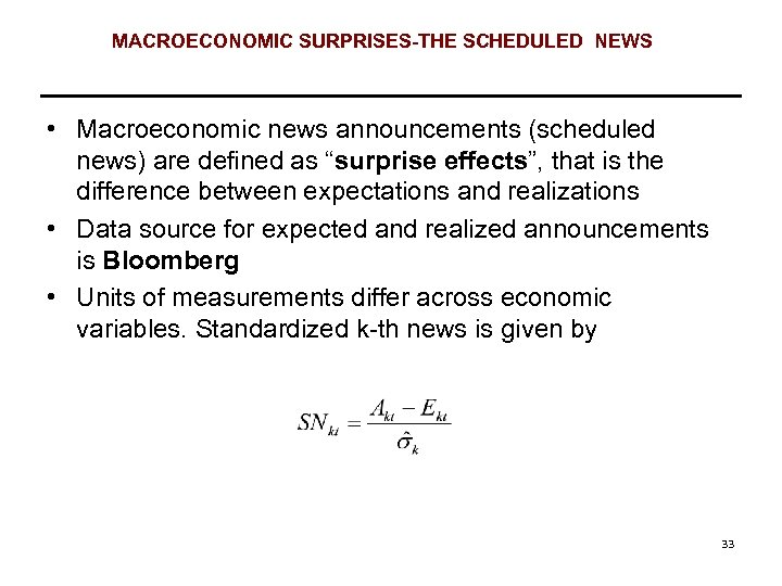 MACROECONOMIC SURPRISES-THE SCHEDULED NEWS • Macroeconomic news announcements (scheduled news) are defined as “surprise