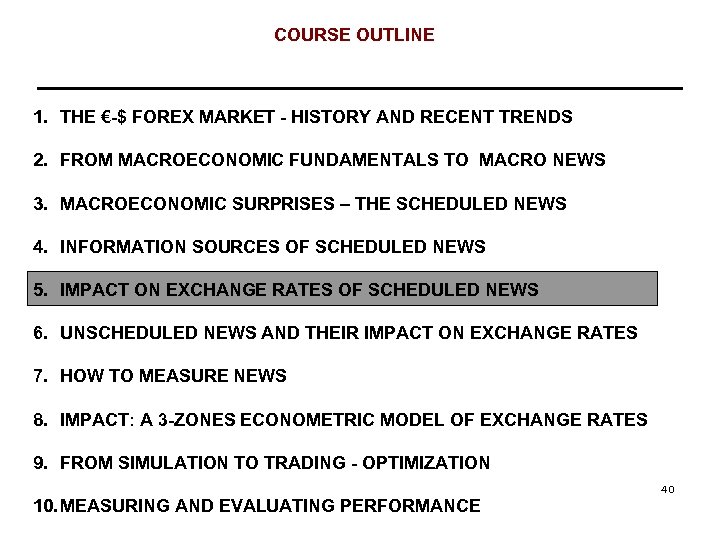 COURSE OUTLINE 1. THE €-$ FOREX MARKET - HISTORY AND RECENT TRENDS 2. FROM