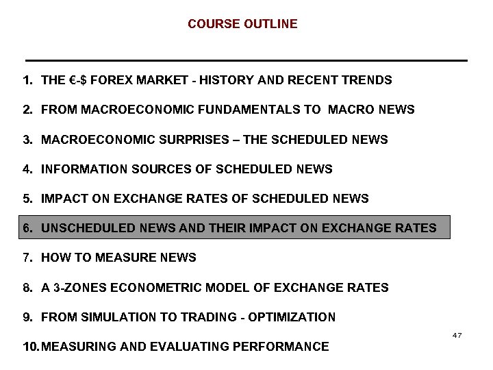 COURSE OUTLINE 1. THE €-$ FOREX MARKET - HISTORY AND RECENT TRENDS 2. FROM