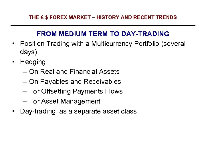 THE €-$ FOREX MARKET – HISTORY AND RECENT TRENDS FROM MEDIUM TERM TO DAY-TRADING