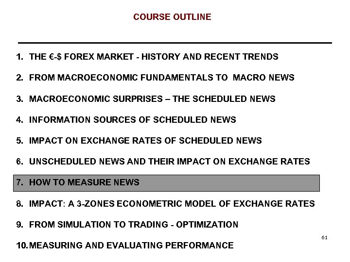 COURSE OUTLINE 1. THE €-$ FOREX MARKET - HISTORY AND RECENT TRENDS 2. FROM