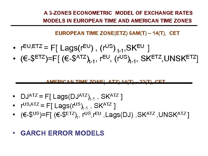 A 3 -ZONES ECONOMETRIC MODEL OF EXCHANGE RATES MODELS IN EUROPEAN TIME AND AMERICAN