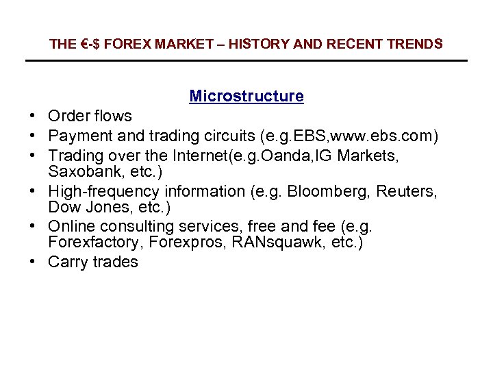THE €-$ FOREX MARKET – HISTORY AND RECENT TRENDS Microstructure • Order flows •