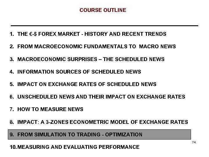 COURSE OUTLINE 1. THE €-$ FOREX MARKET - HISTORY AND RECENT TRENDS 2. FROM