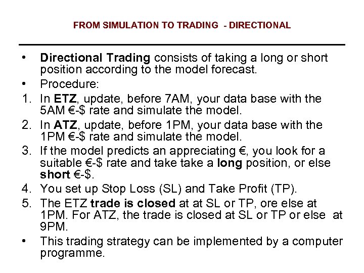 FROM SIMULATION TO TRADING - DIRECTIONAL • • 1. 2. 3. 4. 5. •
