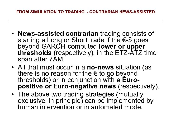 FROM SIMULATION TO TRADING - CONTRARIAN NEWS-ASSISTED • News-assisted contrarian trading consists of starting