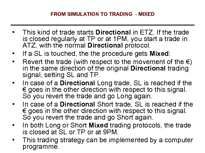 FROM SIMULATION TO TRADING - MIXED • • This kind of trade starts Directional