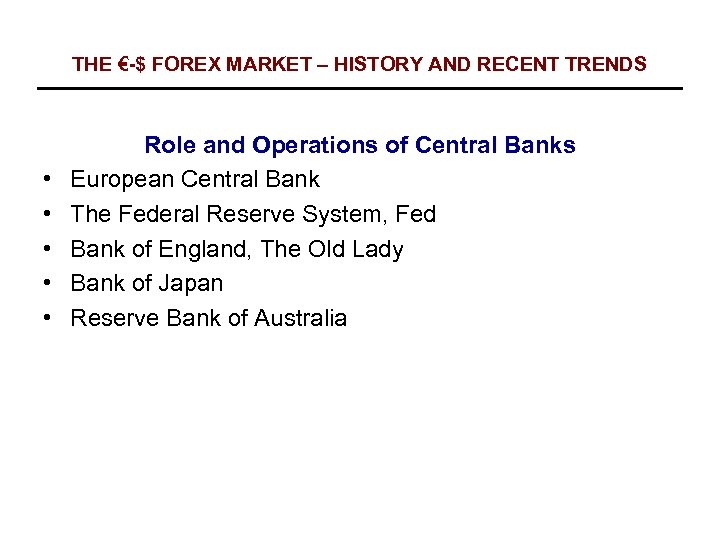 THE €-$ FOREX MARKET – HISTORY AND RECENT TRENDS • • • Role and